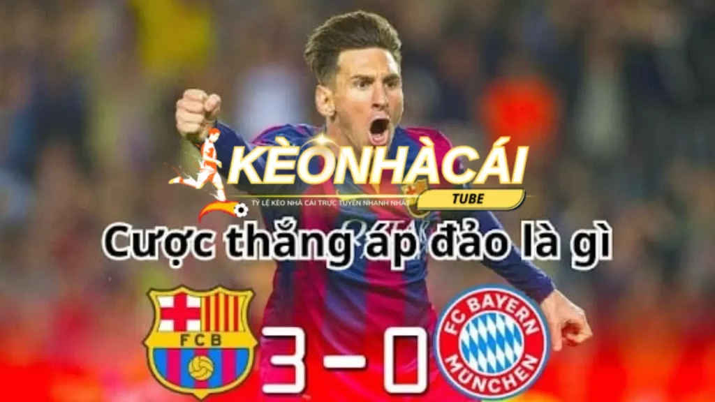 Kèo thắng áp đảo là gì
