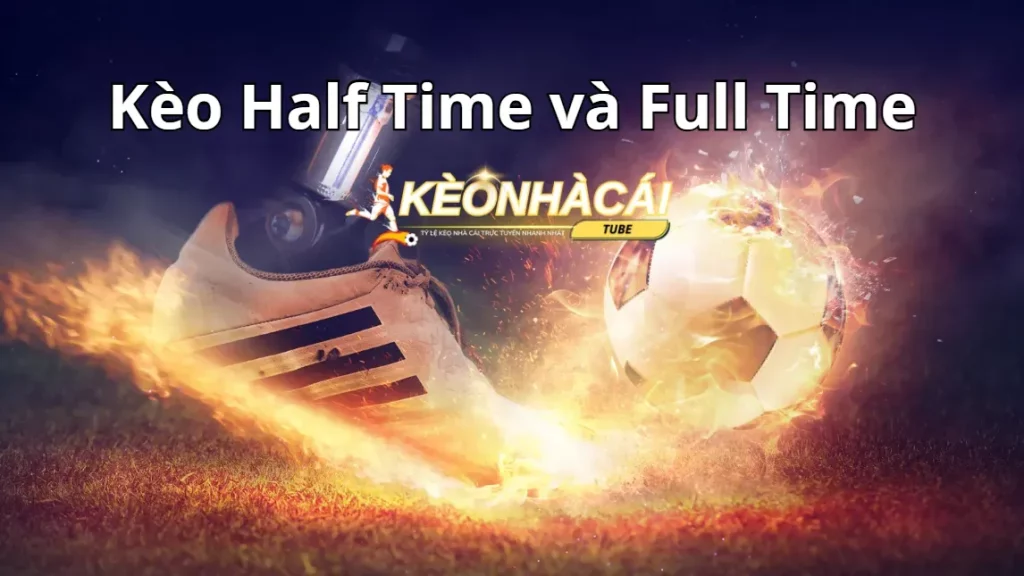 kèo Half Time và Full Time
